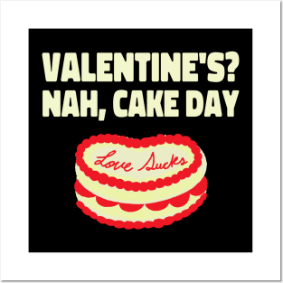 Valentine's !! Nah, Cake Day. Posters and Art